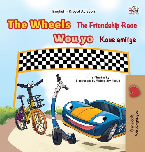 The Wheels The Friendship Race (English Haitian Creole Bilingual Children's Book)