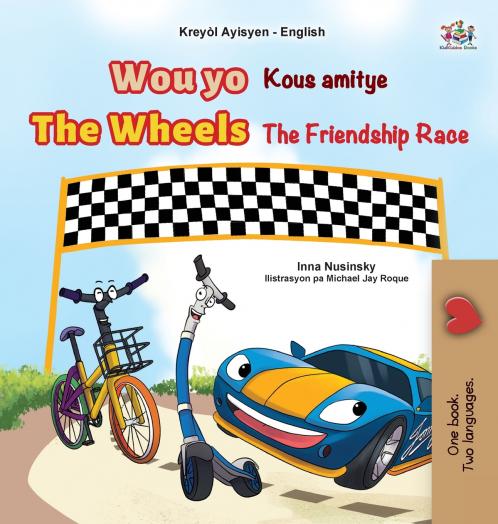 The Wheels The Friendship Race (Haitian Creole English Bilingual Children's Book)