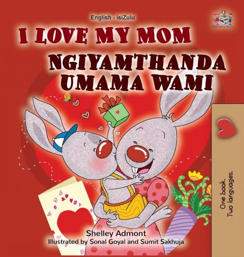 I Love My Mom (English Zulu Bilingual Book for Kids)
