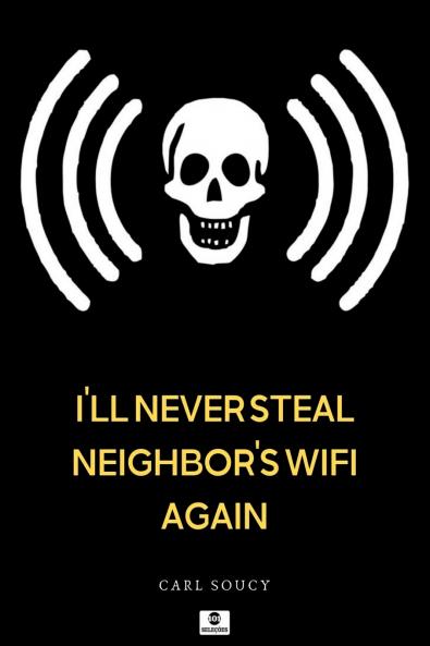 Ill Never Steal Neighbors Wifi Again