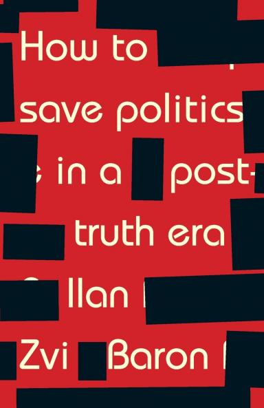 How to save politics in a post-truth era
