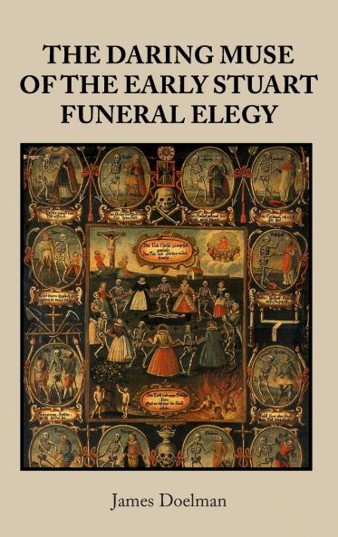 The daring muse of the early Stuart funeral elegy