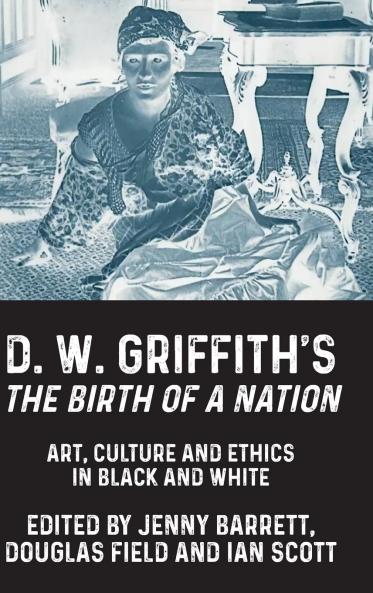D. W. Griffith's <i>The Birth of a Nation</i>