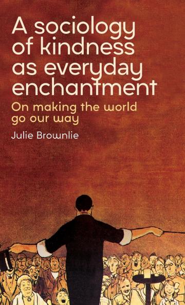 A sociology of kindness as everyday enchantment