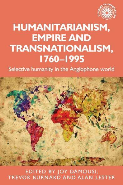 Humanitarianism empire and transnationalism 1760-1995