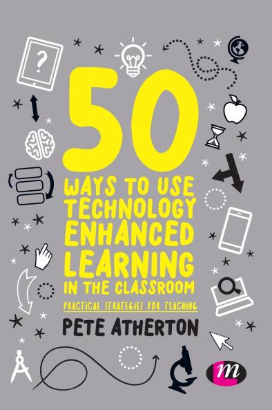 50 Ways to Use Technology Enhanced Learning in the Classroom