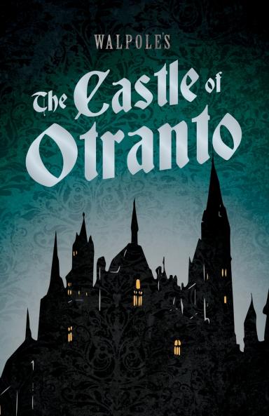 Walpole's The Castle of Otranto ; Including an Introductory Excerpt by Austin Dobson