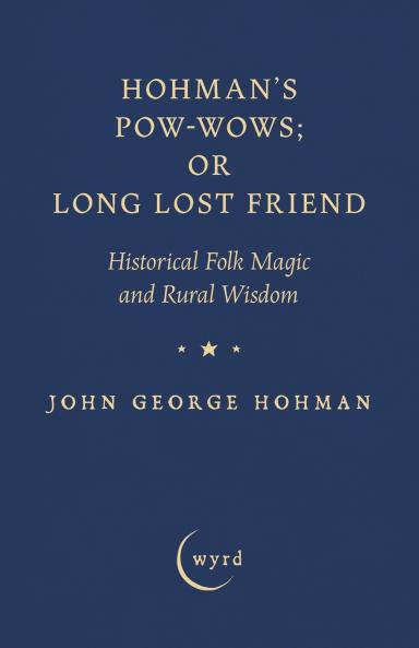 Hohman's Pow-Wows; or Long Lost Friend