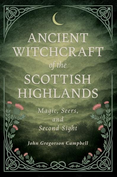 Ancient Witchcraft of the Scottish Highlands