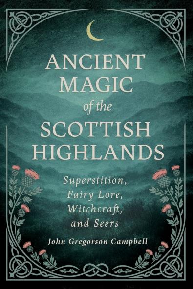 Ancient Magic of the Scottish Highlands