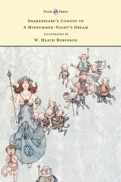 Shakespeare's Comedy of A Midsummer-Night's Dream - Illustrated by W. Heath Robinson