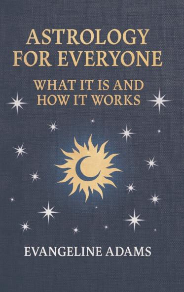 Evangeline Adams' Astrology for Everyone
