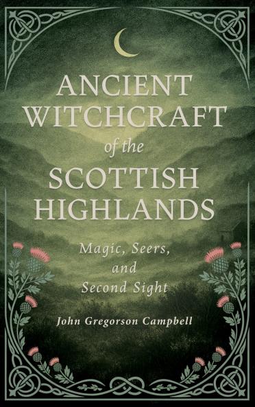 Ancient Witchcraft of the Scottish Highlands