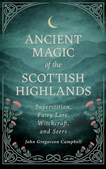 Ancient Magic of the Scottish Highlands