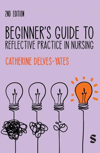 Beginner's Guide to Reflective Practice in Nursing (Second Edition)