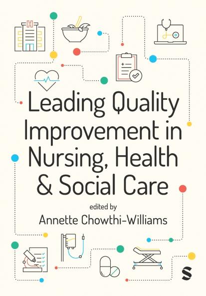 Leading Quality Improvement in Nursing Health & Social Care (First edition)