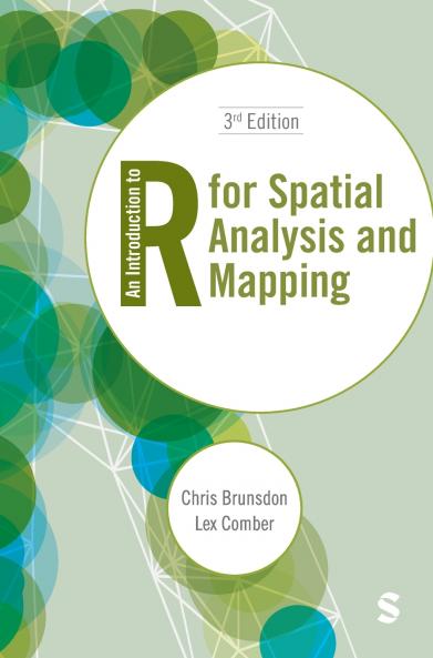 An Introduction to R for Spatial Analysis and Mapping (Third Edition)
