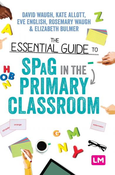 The Essential Guide to SPaG in the Primary Classroom