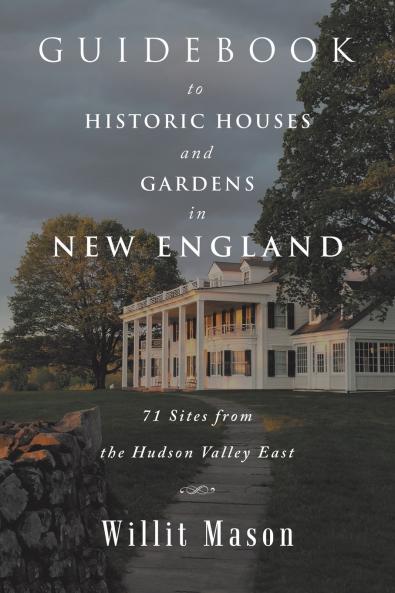 Guidebook to Historic Houses and Gardens in New England