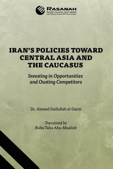 Iran's Policies Toward Central Asia and the Caucasus