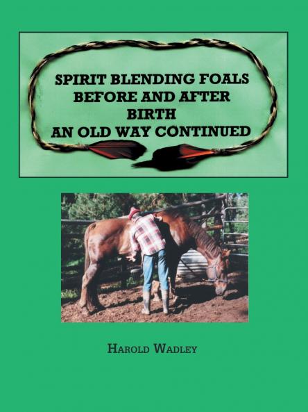 Spirit Blending Foals Before and After Birth An Old Way Continued