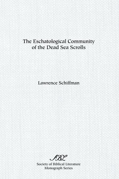 The Eschatological Community of the Dead Sea Scrolls