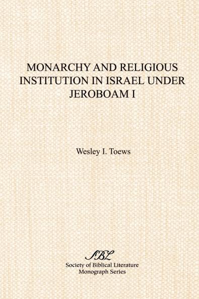 Monarchy and Religious Institution in Israel under Jeroboam I
