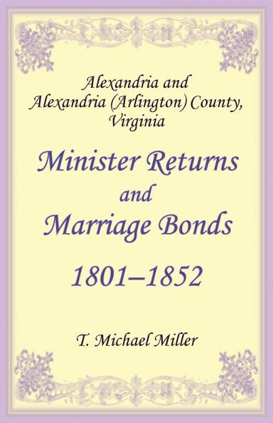 Alexandria and Alexandria (Arlington) County Virginia Minister Returns and Marriage Bonds 1801-1852