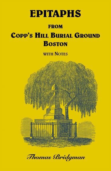 Epitaphs from Copp's Hill Burial Ground Boston with Notes