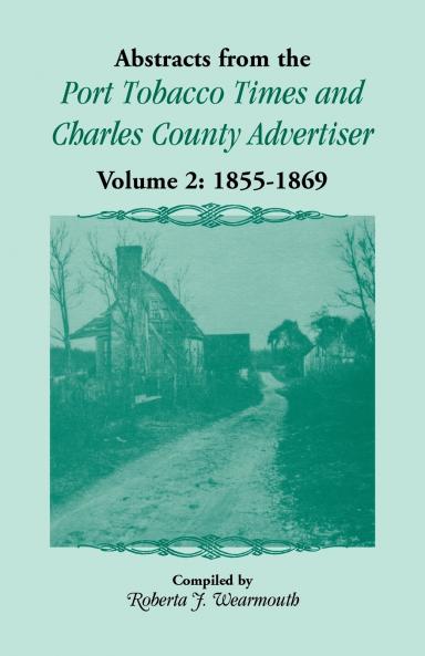Abstracts from the Port Tobacco Times and Charles County Advertiser Volume 2