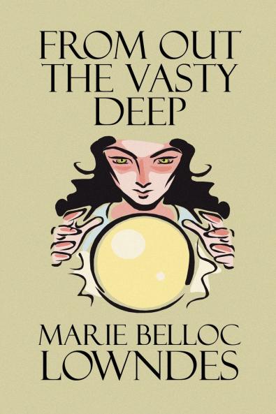 From Out the Vasty Deep