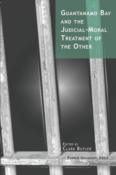 Guantanamo Bay and the Judicial-Moral Treatment of the Other