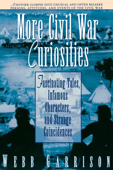 The More Civil War Curiosities