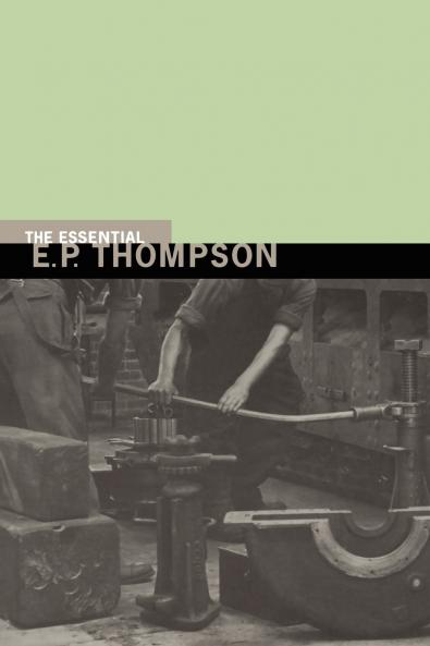 The Essential E.P.Thompson