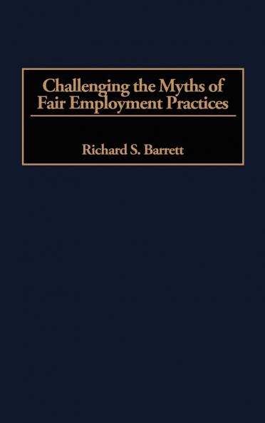 Challenging the Myths of Fair Employment Practices