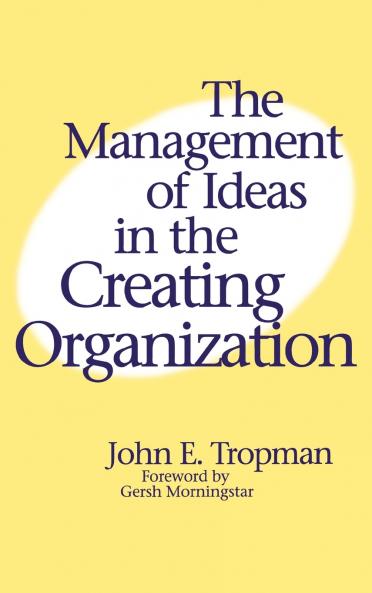 The Management of Ideas in the Creating Organization