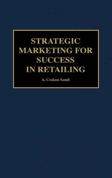Strategic Marketing for Success in Retailing