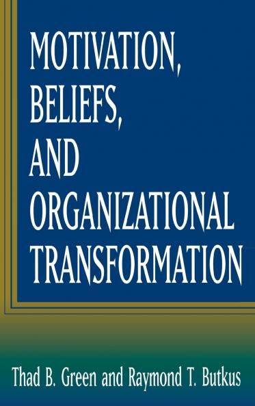 Motivation Beliefs and Organizational Transformation