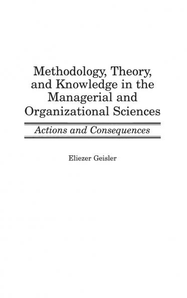 Methodology Theory and Knowledge in the Managerial and Organizational Sciences