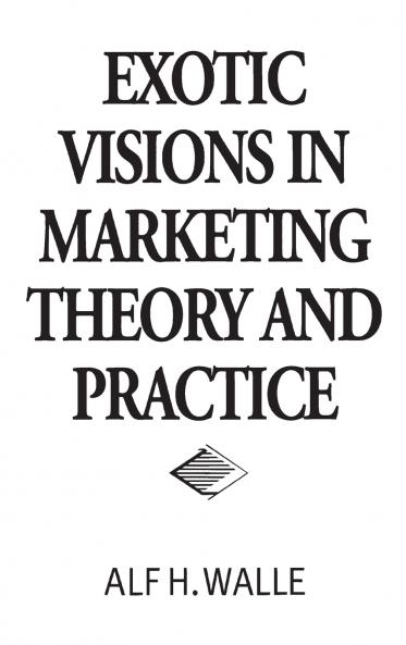 Exotic Visions in Marketing Theory and Practice