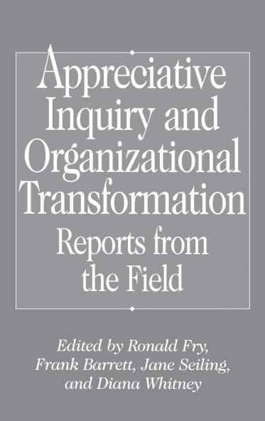 Appreciative Inquiry and Organizational Transformation