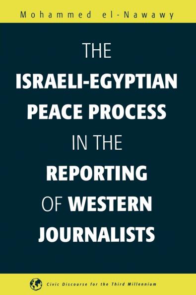 The Israeli-Egyptian Peace Process in the Reporting of Western Journalists