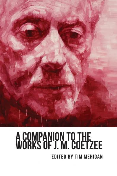 A Companion to the Works of J. M. Coetzee