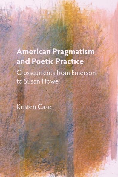 American Pragmatism and Poetic Practice