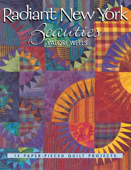 Radiant New York Beauties. 14 Paper-Pieced Quilt Projects - Print on Demand Edition