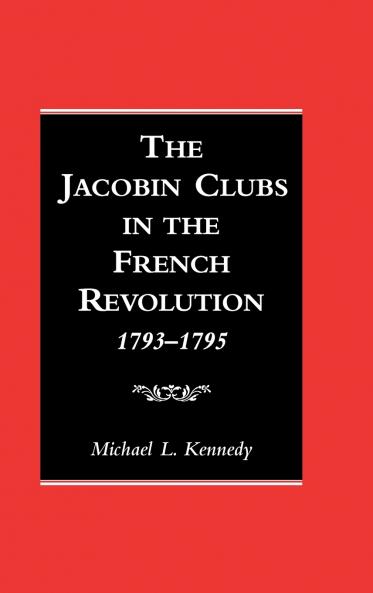 The Jacobin Clubs in the French Revolution 1793-1795
