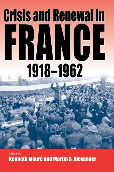 Crisis and Renewal in France 1918-1962
