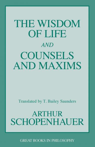The Wisdom of Life and Counsels and Maxims