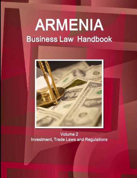 Armenia Business Law Handbook Volume 2 Investment Trade Laws and Regulations