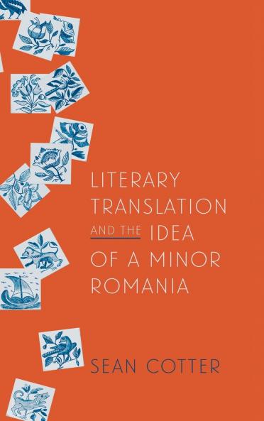 Literary Translation and the Idea of a Minor Romania